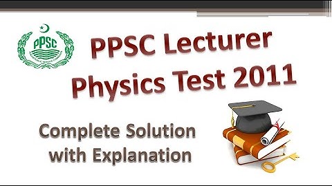 PPSC Lecturer Physics Test 2011