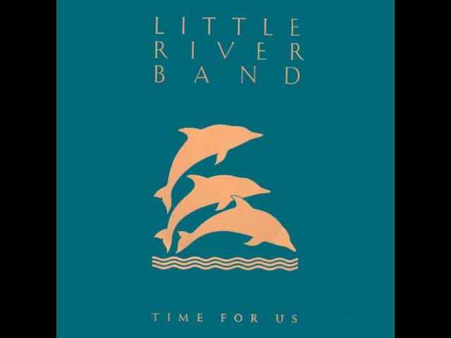 Little River Band - Time For Us