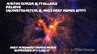 Justin Corza & Phillerz - Believe (Konstruktor & JacQ Fast Remix Edit)