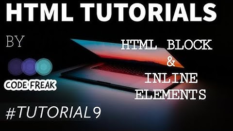 HTML5 BLOCK AND INLINE ELEMENTS | HTML SERIES TUTORIAL-9 | BLOCK ELEMENTS INLINE ELEMENTS DIV SPAN |