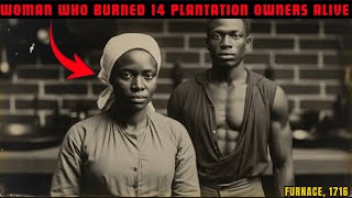 Esperanza de Lima: The Woman Who Burned 14 Plantation Owners Alive in a Coal Furnace, 1716