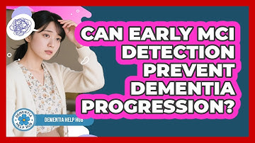 Can Early MCI Detection Prevent Dementia Progression? - Dementia Help Hub