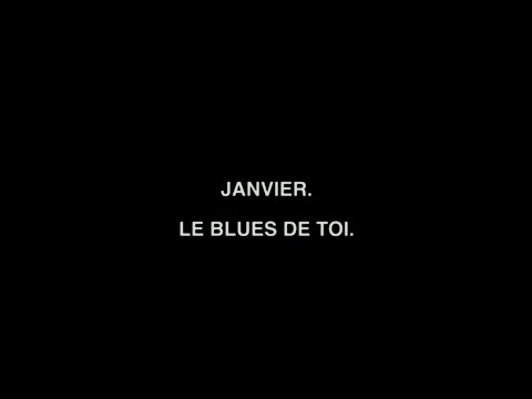 J'ai des blues de toi (janvier)