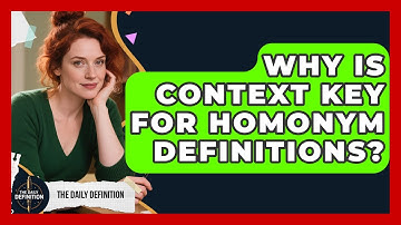 Why Is Context Key For Homonym Definitions? - The Daily Definition