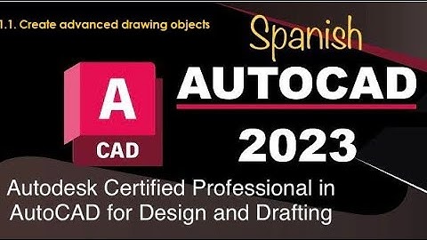 1.1. Curso de Certificacion de AutoCAD 2023 (Create advanced drawing objects)