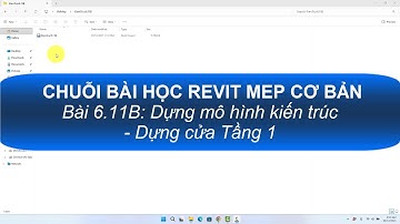 Revit MEP cơ bản - Bài 6.11B: Dựng mô hình kiến trúc - Dựng cửa Tầng 1