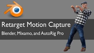 Retarget Motion Capture: Blender, Mixamo, and AutoRig Pro