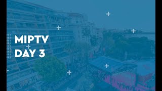 Miptv - Day 3