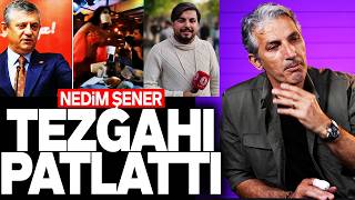 NEDİM ŞENER TEZGAHI PATLATTI. ÖZGÜR ÖZEL'İN SON REZALETİNİN PERDE ARKASINI ANLATTI. SESLİ MAKALE