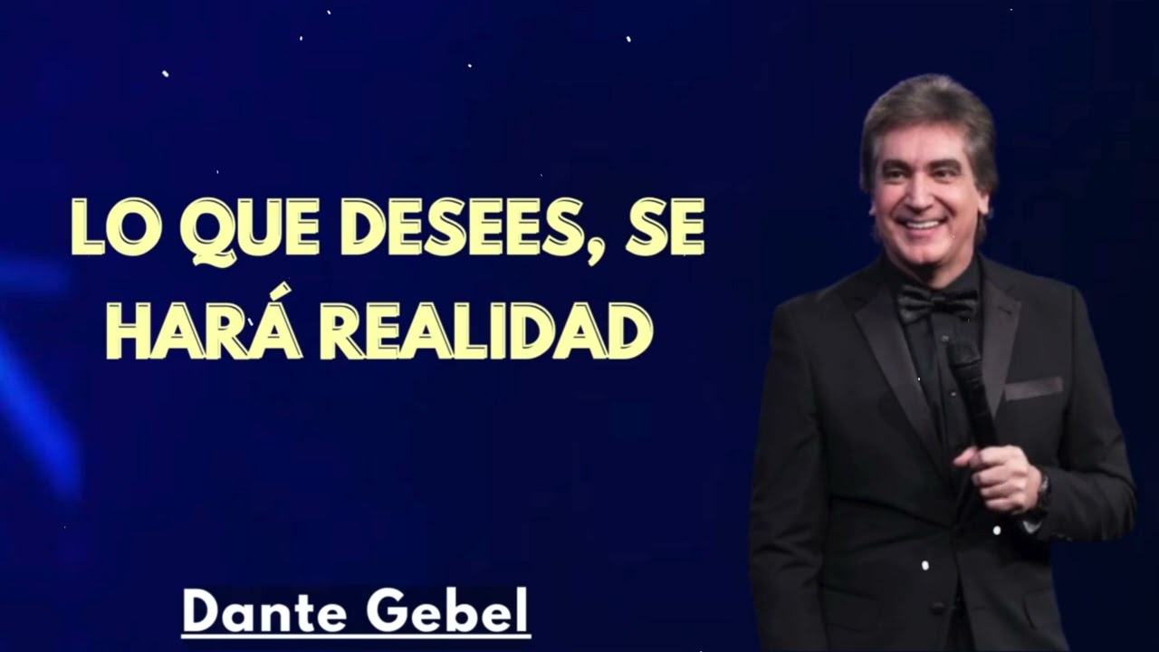 Lo que desees, se hará realidad - Dante Gebel Predicas 2025