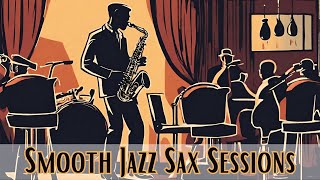 Smooth Jazz Sax Sessions [Instrumental Jazz, Smooth Jazz, Jazz]