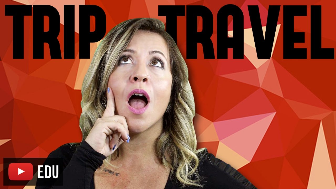 Trip x Travel | Qual a Diferença? fluencia free