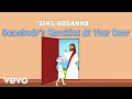 Sing Hosanna - Somebody's Knocking At Your Door