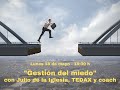 Vídeo completo sesión online "Gestión del miedo" con Julio de la Iglesia, TEDAX y coach - 18 5 2020