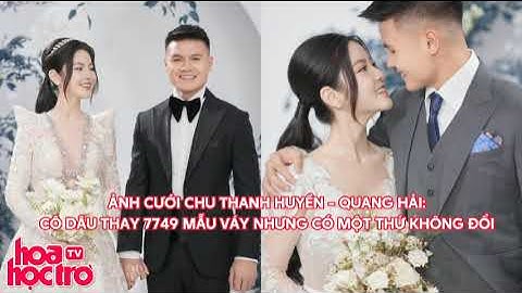 Ảnh cưới Chu Thanh Huyền - Quang Hải: Cô dâu thay 7749 mẫu váy nhưng có một thứ không đổi