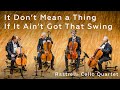 Jazz on cello  it dont mean a thing if it aint got that swing  rastrelli cello quartet