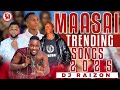 LATEST TRENDING MAASAI MIX 2025 TOP 10