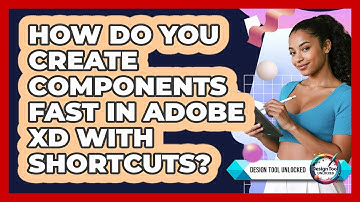How Do You Create Components Fast In Adobe XD With Shortcuts? - Design Tool Unlocked