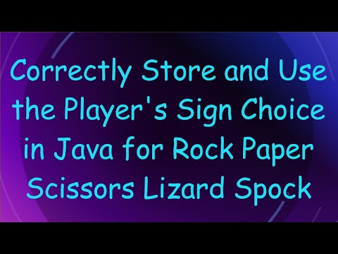 Correctly Store and Use the Player's Sign Choice in Java for Rock Paper Scissors Lizard Spock