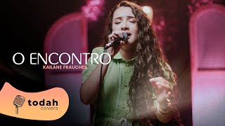 Kailane Frauches | O Encontro [Cover Valesca Mayssa e Jefferson & Suellen]