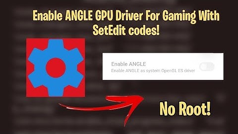 Enable Angle GPU Driver For Gaming With SetEdit codes - Boost FPS | No Root!