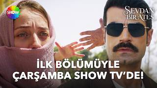 #SevdanBirAteş 1. Bölüm 2. Fragman | 9 Eylül Çarşamba 20.00’de Show TV’de!