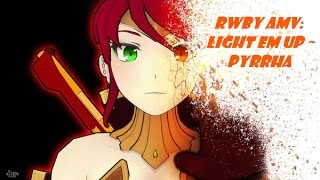 RWBY AMV: Light 'Em Up ~ Pyrrha