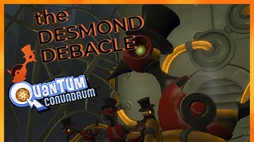 Quantum Conundrum: The Desmond Debacle