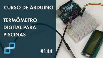 TERMÔMETRO DIGITAL PARA PISCINAS | Curso de Arduino #144