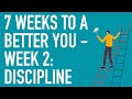 7 Weeks To a Better You - Week 2: Discipline