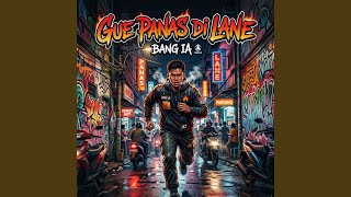 Gue Panas Di Lane