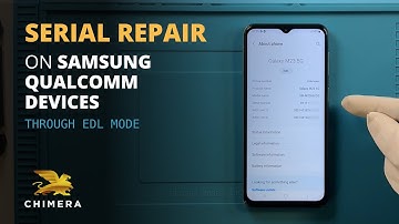 Samsung Qualcomm Serial Repair with ChimeraTool