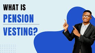 Pension Vesting Explained | Will You Get Your Pension When You Retire?