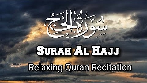 Surah Al-Hajj سورة الحج🕋 | Relaxing Heart Touching voice🕋