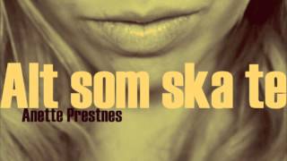 Anette Prestnes - Alt som ska te