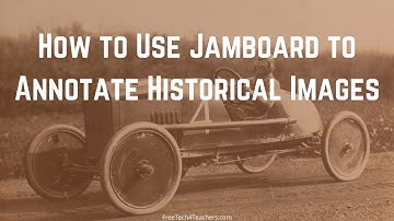 How to Use Jamboard to Annotate Historical Images