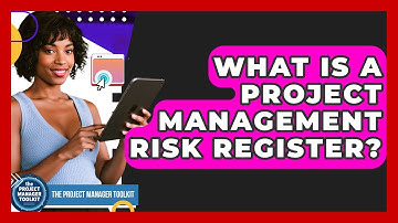 What Is A Project Management Risk Register? - The Project Manager Toolkit