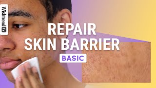 How to Repair Your Damaged Skin BarrierㅣWishtrend TV VS Repair EP1