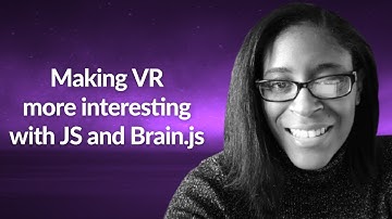 Making VR more interesting with JS and Brain.js | Milecia McGregor | Conf42 JavaScript 2020