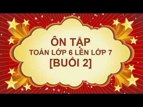 Video Ôn tập hè toán lớp 6 lên lớp 7- Chuyên đề 1 -Các bài... - YouTube