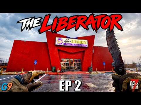 7 Days To Die - The Liberator EP2 (Right Man for the Job)