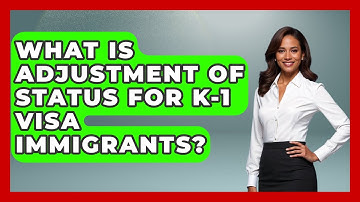 What Is Adjustment Of Status For K-1 Visa Immigrants? - Middle East Migraters