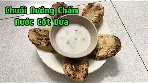 CHUỐI NƯỚNG CHẤM NƯỚC CỐT DỪA | Nước cốt dừa thơm vị hành, siêu béo, siêu ngon