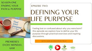 Episode 2: Defining Your Life Purpose