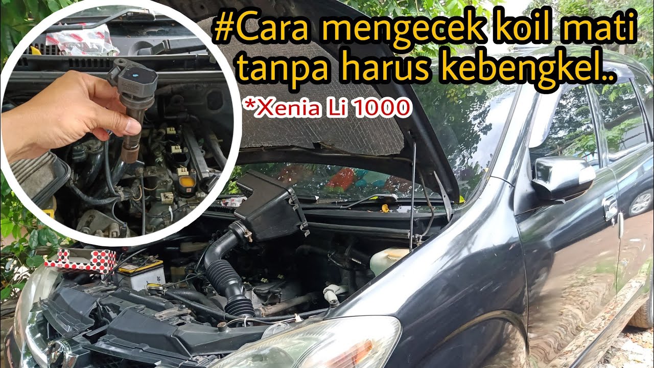 Cara Mengganti Koil Busi Mobil Xenia 1000cc | mengecek koil mati tanpa