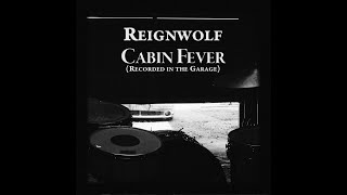 Video thumbnail of "Reignwolf - Cabin Fever (Garage Recording) - Official Music Video"