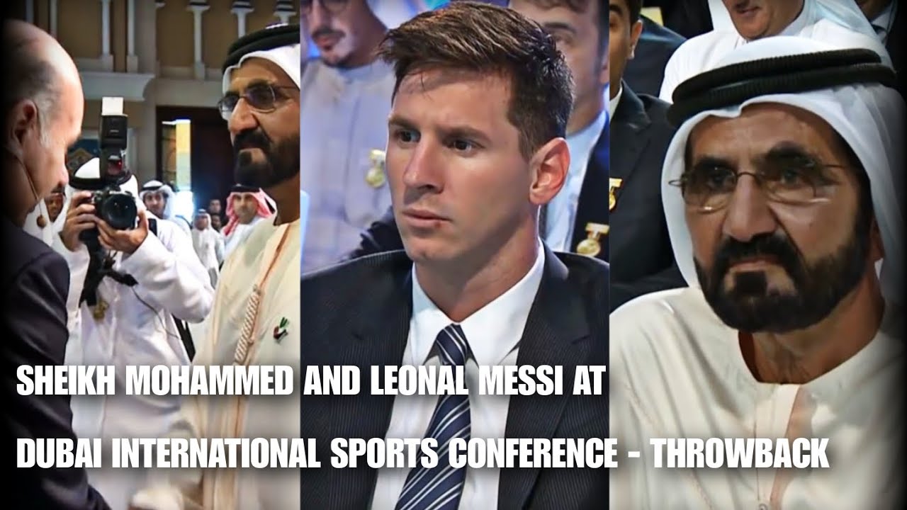 Dubai Sheikh Mohammed Bin Rashid & Leonal Messi At Dubai International ...