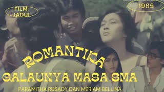 FILM Romantika | Galaunya  percintaan tahun 1985 masa SMA | Paramitha Rusady dan Meriam Bellina