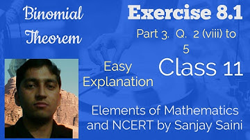 [PDF] Binomial Theorem |Exercise 8.1 | Class 11 |Q.2 (viii) to 5 |Elements of Mathematics & NCERT