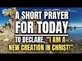 Dear LORD, in JESUS, I am MADE NEW! | Daily Prayer | 5/13/2026